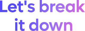 Lets Break it down